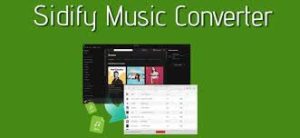 Sidify Music Converter 2.6.7 License Key Son Sürüm 2023